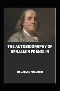 The Autobiography of Benjamin Franklin Annotated