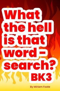 What the hell is that word - search? Bk3: Enhance Your Vocabulary for Pencil 'n Paper Gamer