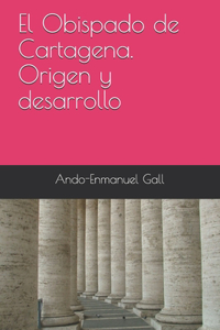 Obispado de Cartagena. Origen y desarrollo