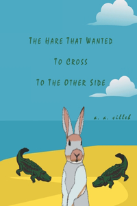 The Hare That Wanted To Cross To The Other Side