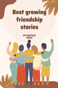 Best growing friendship stories
