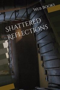 Shattered Reflections