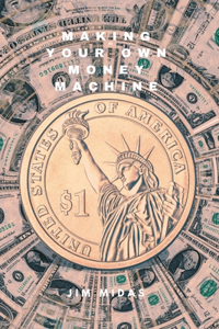 Making Your Own Money Machine