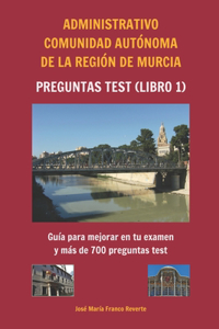 Administrativo Comunidad Autónoma de la Región de Murcia Preguntas tests (libro 1)