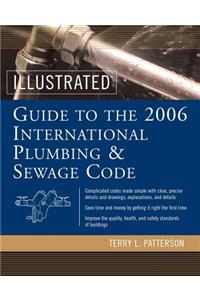 Illustrated Guide to the 2006 International Plumbing and Sewage Codes