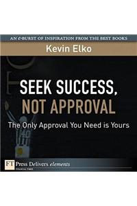 Seek Success, Not Approval
