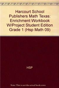 Harcourt School Publishers Math Texas: Enrichment Workbook W/Project Student Edition Grade 1