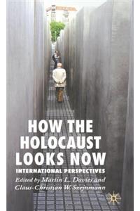 How the Holocaust Looks Now