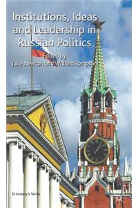 Institutions, Ideas and Leadership in Russian Politics