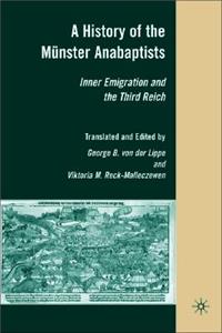 History of the Münster Anabaptists: Inner Emigration and the Third Reich: A Critical Edition of Friedrich Reck-Malleczewen's Bockelson: A Tale of Mass Insanity