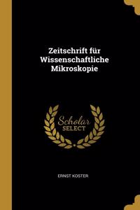 Zeitschrift für Wissenschaftliche Mikroskopie