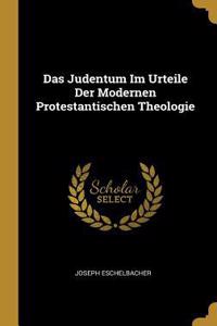 Das Judentum Im Urteile Der Modernen Protestantischen Theologie
