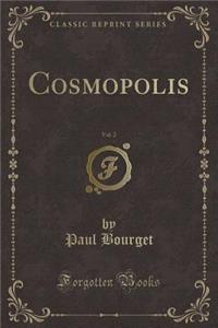 Cosmopolis, Vol. 2 (Classic Reprint)