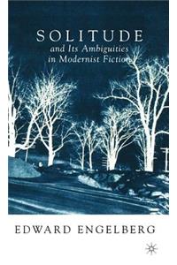 Solitude and Its Ambiguities in Modernist Fiction
