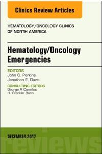 Hematology/Oncology Emergencies, an Issue of Hematology/Oncology Clinics of North America
