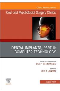 Dental Implants, Part II: Computer Technology, an Issue of Oral and Maxillofacial Surgery Clinics of North America