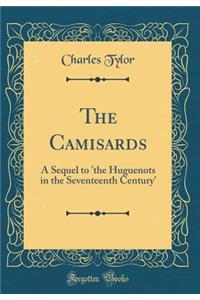 The Camisards: A Sequel to 'the Huguenots in the Seventeenth Century' (Classic Reprint)