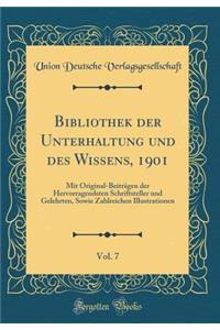 Bibliothek Der Unterhaltung Und Des Wissens, 1901, Vol. 7: Mit Original-BeitrÃ¤gen Der Hervorragendsten Schriftsteller Und Gelehrten, Sowie Zahlreichen Illustrationen (Classic Reprint)