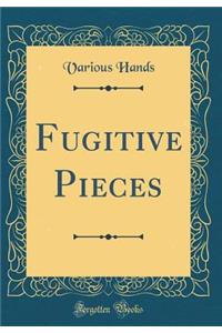 Fugitive Pieces (Classic Reprint)