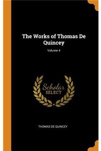 The Works of Thomas De Quincey; Volume 4