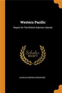 Western Pacific: Report on the British Solomon Islands