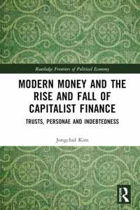 Modern Money and the Rise and Fall of Capitalist Finance