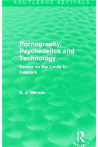 Pornography, Psychedelics and Technology (Routledge Revivals)