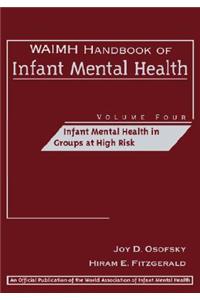 Waimh Handbook of Infant Mental Health, Infant Mental Health in Groups at High Risk