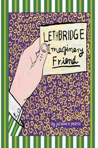 Lethbridge (Imaginary Friend)
