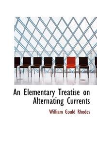 An Elementary Treatise on Alternating Currents