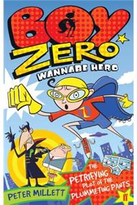 Boy Zero Wannabe Hero: The Petrifying Plot of the Plummeting Pants