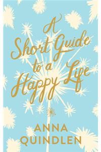 A Short Guide to a Happy Life