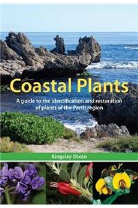 Coastal Plants: A Guide to the Identification and Restoration of Plants of the Perth Region