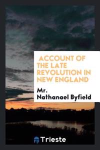 Account of the Late Revolution in New England