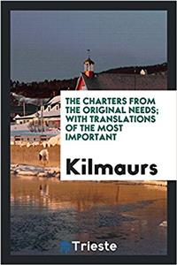The charters from the original needs; with translations of the most important