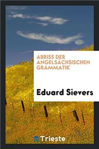 Abriss Der Angelsächsischen Grammatik