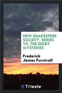 New Shakespere Society, Series VII. the Digby Mysteries