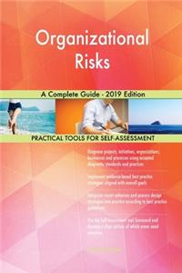 Organizational Risks A Complete Guide - 2019 Edition