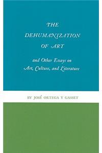 The Dehumanization of Art and Other Essays on Art, Culture, and Literature
