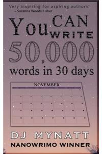 You Can Write 50,000 Words in 30 Days