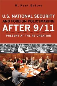 U.S. National Security and Foreign Policymaking After 9/11