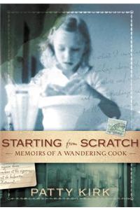 Starting from Scratch: Memoirs of a Wandering Cook