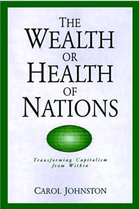 The Wealth or Health of Nations: Transforming Capitalism from Within