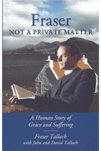 Fraser: Not a Private Matter