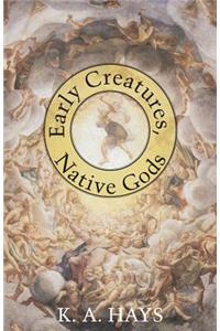 Early Creatures, Native Gods