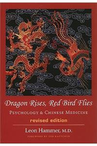 Dragon Rises, Red Bird Flies: Psychology & Chinese Medicine (Revised Ed)