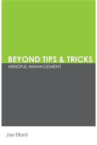 Beyond Tips & Tricks