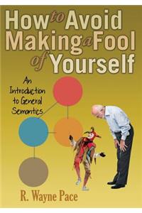 How to Avoid Making a Fool of Yourself