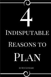 4 Indisputable Reasons to Plan
