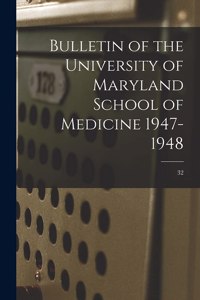 Bulletin of the University of Maryland School of Medicine 1947-1948; 32